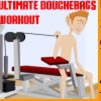 Ultimate Douchebags Workout